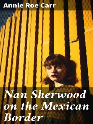 cover image of Nan Sherwood on the Mexican Border